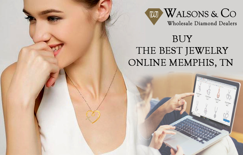 Best Online Jewelry Store Memphis, TN to Buy the Best Jewelry Online