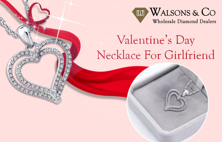 Get the Best Jewelry Designs and Deals for Valentine’s Day Necklace for Girlfriend